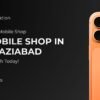 Best Mobile Shop in Loni Ghaziabad | Gopal Communication
